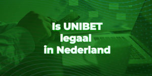 Is Unibet legaal in Nederland?